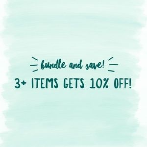 BUNDLE AND SAVE 3+ GETS 10% OFF!
